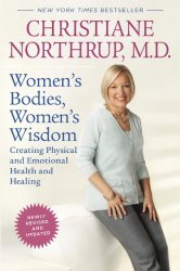 Women’s Bodies, Women’s Wisdom (Revised Edition): Creating Physical and Emotional Health and Healing