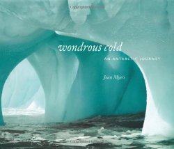 Wondrous Cold: An Antarctic Journey