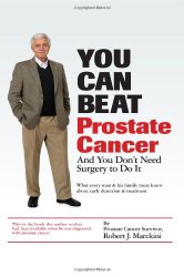 You Can Beat Prostate Cancer: And You Don’t Need Surgery to Do It