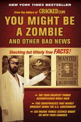 You Might Be a Zombie and Other Bad News: Shocking but Utterly True Facts