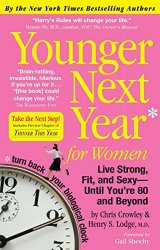 Younger Next Year for Women: Live Strong, Fit, and Sexy – Until You’re 80 and Beyond