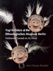 Yup’ik Elders at the Ethnologisches Museum Berlin: Fieldwork Turned on Its Head