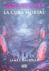 3 – La cura mortal – Maze Runner (Maze Runner Trilogy) (Spanish Edition)