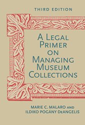 A Legal Primer on Managing Museum Collections, Third Edition