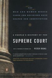 A People’s History of the Supreme Court: The Men and Women Whose Cases and Decisions Have Shaped OurConstitution: Revised  Edition