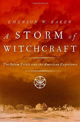 A Storm of Witchcraft: The Salem Trials and the American Experience (Pivotal Moments in American History)