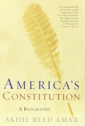 America’s Constitution: A Biography