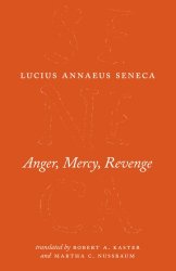 Anger, Mercy, Revenge (The Complete Works of Lucius Annaeus Seneca)