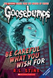 Be Careful What You Wish For (Classic Goosebumps #7)