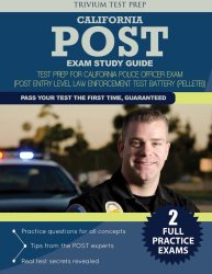 California POST Exam Study Guide: Test Prep for California Police Officer Exam (Post Entry-Level Law Enforcement Test Battery (PELLETB))