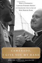 Camerado, I Give You My Hand: How a Powerful Lawyer-Turned-Priest Is Changing the Lives of Men Behind Bars