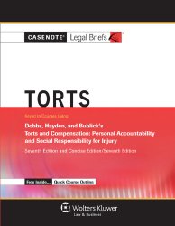 Casenote Legal Briefs: Torts, Keyed to Dobbs, Hayden, and Bublick, Seventh Edition (with Torts Quick Course Outline)