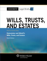 Casenote Legal Briefs: Wills Trusts & Estates, Keyed to Dukeminier & Sitkoff, Ninth Edition