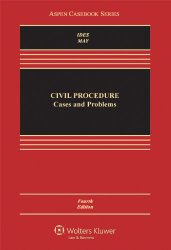 Civil Procedure: Cases and Problems, Fourth Edition (Aspen Casebook Series)