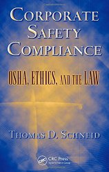 Corporate Safety Compliance: OSHA, Ethics, and the Law (Occupational Safety & Health Guide Series)
