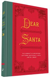 Dear Santa: Children’s Christmas Letters and Wish Lists, 1870 – 1920