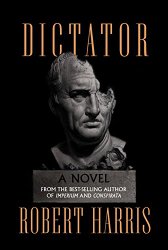 Dictator: A novel (Cicero Trilogy)