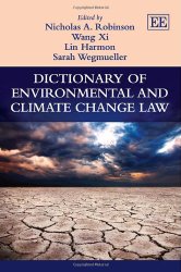 Dictionary of Environmental and Climate Change Law (Elgar Original Reference)