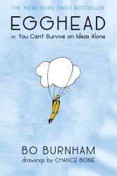 Egghead: Or, You Can’t Survive on Ideas Alone