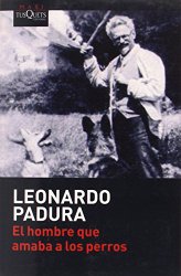 El hombre que amaba a los perros (Coleccion Andanzas) (Spanish Edition)