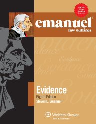 Emanuel Law Outlines: Evidence, Eighth Edition