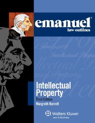 Emanuel Law Outlines: Intellectual Property, 2012 Edition