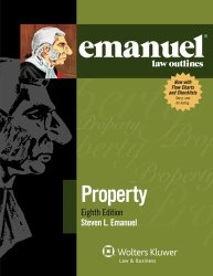 Emanuel Law Outlines: Property, Eighth Edition