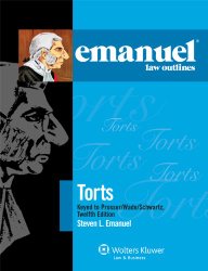 Emanuel Law Outlines: Torts, Keyed to Prosser Wade Schwartz Kelly & Partlett 12th Edition