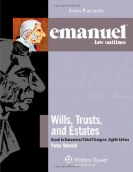 Emanuel Law Outlines: Wills, Trusts, and Estates, Keyed to Dukeminier’s 8th Edition (The Emanuel Law Outlines Series)