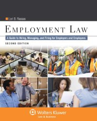 Employment Law: A Guide to Hiring, Managing, and Firing for Employers and Employees, Second Edition
