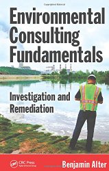 Environmental Consulting Fundamentals: Investigation and Remediation