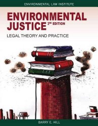 Environmental Justice: Legal Theory and Practice, 3d (Environmental Law Institute)