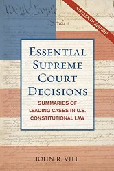 Essential Supreme Court Decisions: Summaries of Leading Cases in U.S. Constitutional Law