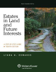 Estates in Land & Future Interests: A Step By Step Guide, Fourth Edition (Aspen Coursebook)