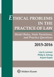Ethical Problems in the Practice of Law: Model Rules, State Variations, and Practice Questions
