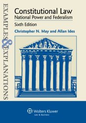 Examples and Explanations: Constitutional Law: National Power and Federalism, Sixth Edition (Examples & Explanations)