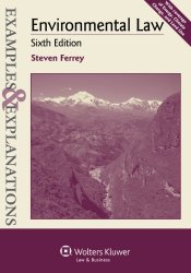 Examples & Explanations: Environmental Law, Sixth Edition