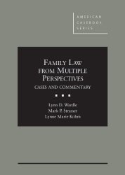 Family Law From Multiple Perspectives: Cases and Commentary (American Casebook Series)