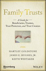 Family Trusts: A Guide for Beneficiaries, Trustees, Trust Protectors, and Trust Creators (Bloomberg)