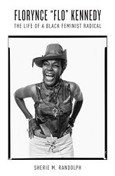 Florynce “Flo” Kennedy: The Life of a Black Feminist Radical (Gender and American Culture)
