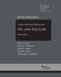 Forms Manual to Cases and Materials on Oil and Gas Law (American Casebook Series)