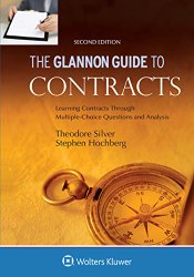 Glannon Guide To Contracts: Learning Contracts Through Multiple-Choice Questions and Analysis