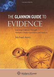 Glannon Guide To Evidence: Learning Evidence Through Multiple-Choice Questions and Analysis