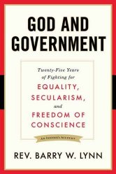 God and Government: Twenty-Five Years of Fighting for Equality, Secularism, and Freedom Of Conscience