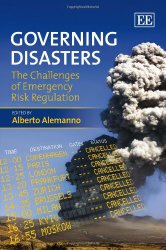Governing Disasters: The Challenges of Emergency Risk Regulation – Beyond the European Volcanic Ash Crisis