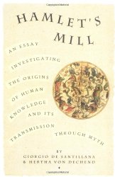 Hamlet’s Mill: An Essay Investigating  the Origins of Human Knowledge And Its Transmission Through Myth