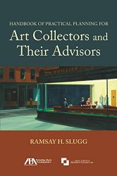 Handbook of Practical Planning for Art Collectors and Their Advisors