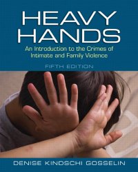Heavy Hands: An Introduction to the Crimes of Intimate and Family Violence (5th Edition) (New 2013 Counseling Titles)