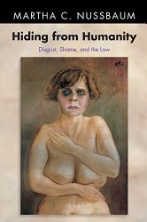 Hiding from Humanity: Disgust, Shame, and the Law (Princeton Paperbacks)