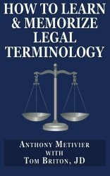 How to Learn & Memorize Legal Terminology: … Using a Memory Palace Specfically Designed for the Law & Its Precedents